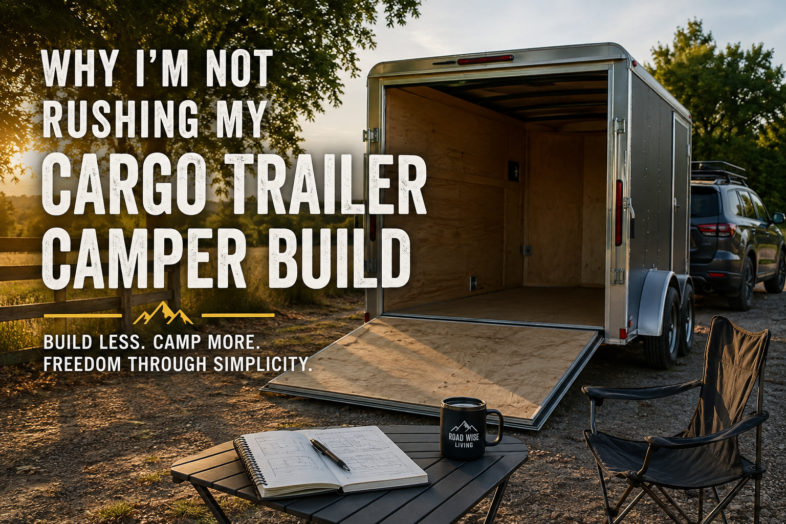 Why I'm Not Rushing My Cargo Trailer Camper Build